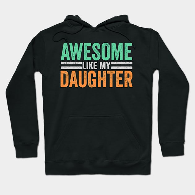 Awesome Like My Daughter Funny Mom And Dad Gift Hoodie by schirmerbas